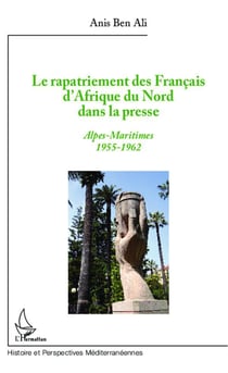 Le rapatriement des Français d'Afrique du nord dans la presse - Alpes-Maritimes 1955-1962