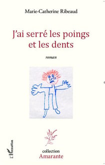 J'ai serré les poings et les dents