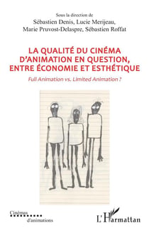 La qualité du cinéma d'animation en question, entre économie et esthétique : Full Animation vs. Limited Animation ?
