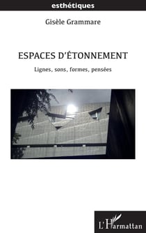 Espaces d'étonnement : lignes, sons, formes, pensées