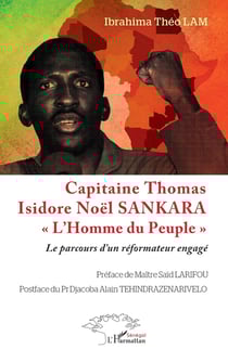 Capitaine Thomas Isidore Noël SANKARA « L'Homme du Peuple » : Le parcours d'un réformateur engagé