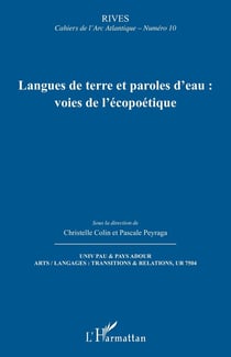RIVES - CAHIERS DE L'ARC ATLANTIQUE n.10 : Langues de terre et paroles d'eau : voies de l'écopoétique