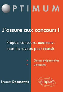J'assure aux concours ! prépas, concours, examens : tous les tuyaux pour réussir