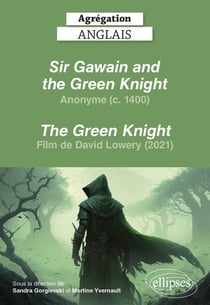 Agrégation anglais 2024 : anonyme, Sir Gawain and the green knight et film the green knight de David Lowery (2021)