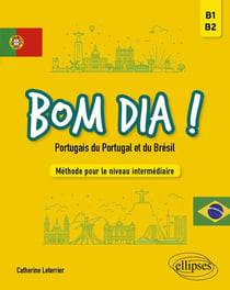 Bom dia ! Portugais du portugal et du brésil : Méthode pour le niveau intermédiaire (B1-B2)