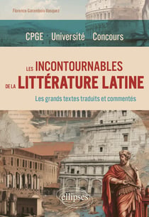 Les incontournables de la littérature latine : CPGE, université, concours