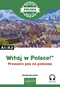 Witaj w Polsce! : Premiers pas en polonais - A1-A2