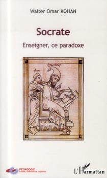Socrate - enseigner, ce paradoxe