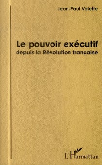 Le pouvoir exécutif depuis la révolution francaise