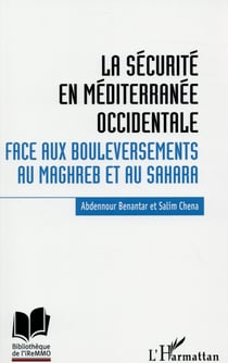 La sécurité en méditerranée occidentale - face aux bouleversements au Maghreb et au Sahara