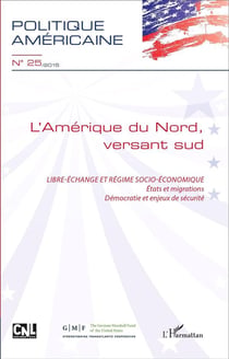Revue Politique américaine Tome 25 : l'Amérique du nord versant sud - libre échange et régime socio-économique - états et migrations, démocratie et enjeux de sécurité
