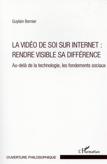 La vidéo de soi sur internet : rendre visible sa différence - au-delà de la technologie, les fondements sociaux