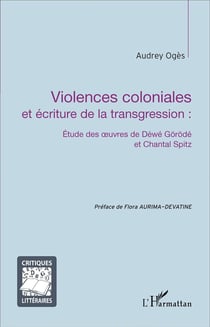 Violences coloniales et écriture de la transgression : étude des oeuvres de Déwé Görödé et Chantal Spitz