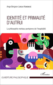 Identité et primauté d'autrui : La philosophie merleau-pontyenne de l'hospitalité