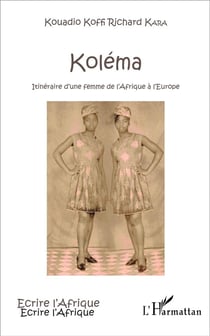 Koléma : Itinéraire d'une femme de l'Afrique à l'Europe