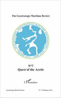 THE GEOSTRATEGIC MARITIME REVIEW Tome 7 : quest or the Artic