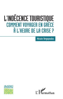 L'indécence touristique - comment voyager en Grèce à l'heure de la crise ?
