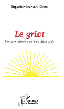Le griot - pensée et mémoire de la tradition orale