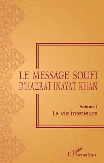 Le message soufi d'Hazrat Inayat Khan Tome 1 - la vie intérieure