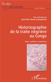 Historiographie de la traite négrière au Congo - faits, sociétés et mémoires