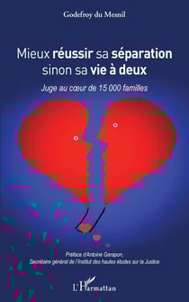 Mieux réussir sa séparation sinon sa vie à deux : juge au coeur de 15 000 familles