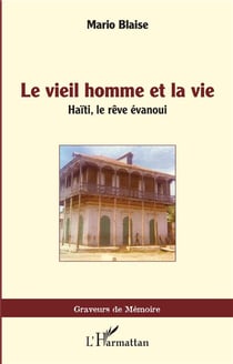Le vieil homme et la vie - Haïti, le rêve évanoui