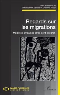 Regards sur les migrations - mobilités africaines entre écrit et écran