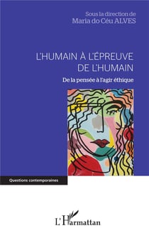 L'humain à l'épreuve de l'humain : de la pensée à l'agir éthique