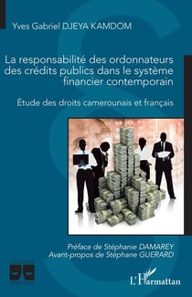 La responsabilité des ordonnateurs des crédits publics dans le système financier contemporain : études des droits camerounais et français