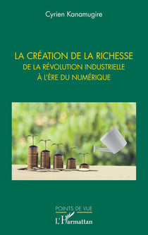La création de la richesse : de la révolution industrielle à l'ère du numérique