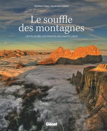 Le souffle des montagnes - les plus belles photos des hauts lieux