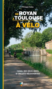 À vélo de royan à toulouse - canal des deux-mers & circuits découvertes