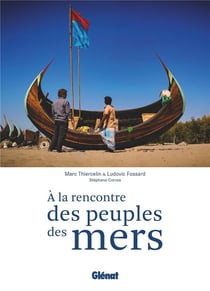 À la rencontre des peuples des mers - la navigation comme trait d'union