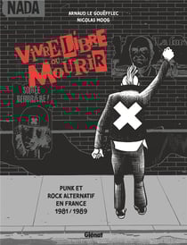 Vivre Libre ou Mourir : Punk et Rock Alternatif en France, 1981-1989