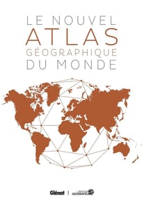 Le nouvel atlas géographique du monde (4e édition)