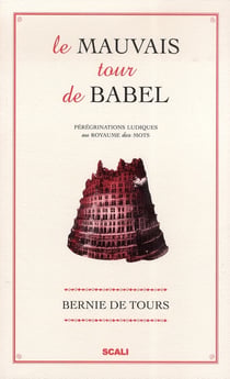 Le mauvais tour de babel - pérégrinations ludiques au royaume des mots