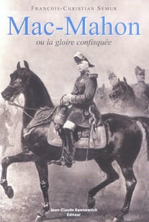 Mac mahon ou la gloire confisquee