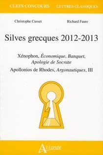 Silves grecques 2012-2013 - Apollonios de Rhodes, argonautiques III - Xénophon, le banquet et apologie de Socrate, économique