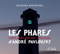 Les phares d'André Pavlovsky - Saint-Jean-de-Luz, Ciboure