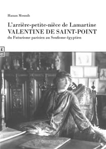 L'arrière-petite-nièce de Lamartine Valentine de Saint-Point - du Futurisme parisien au Soufisme égyptien