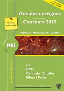 Annales des concours PSI - physique - modélisation - chimie (édition 2015)