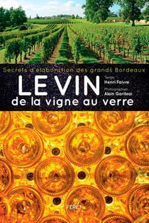 De la vigne au verre, les secrets de l'élaboration des grands vins de bordeaux