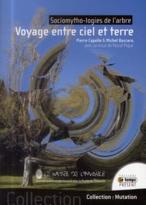 Voyage entre ciel et terre - sociomytho-logies de l'arbre