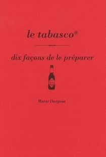 Dix façons de le préparer : le tabasco