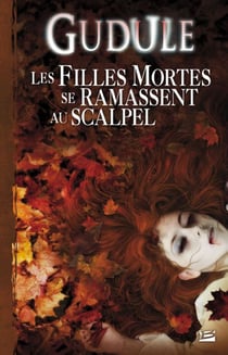 Les filles mortes se ramassent au scalpel - intégrale Tome 2