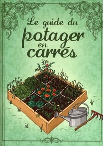 Le guide du potager en carrés