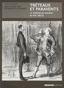 Tréteaux et paravents - le théâtre de société au XIX siècle