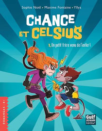 Chance et Celsius Tome 1 : un petit frère venu de l'enfer !