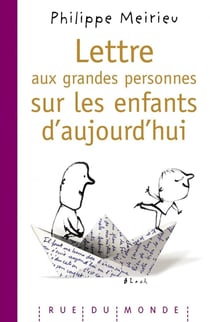 Lettre aux grandes personnes sur les enfants d?aujourd?hui