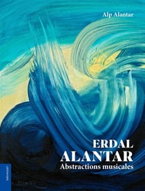 Erdal Alantar : Abstractions musicales